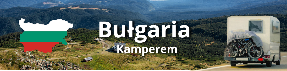 Kamperem przez Bułgarię | Poradnik 2026